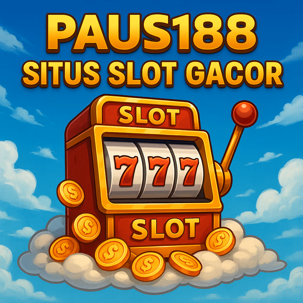 MAIN SLOT DI PAUS188: Hadir Dengan Visi Dan Menu Pilihan Terbaik